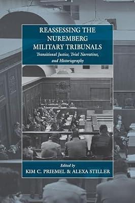 Reassessing the Nuremberg Military Tribunals: Transitional Justice, Trial Narratives, and Historiography: 16 (War and Genocide) | Paperback | European History