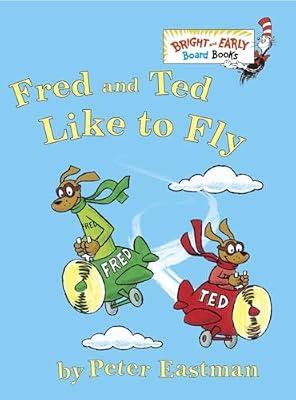 Fred and Ted Like to Fly by Eastman, Peter | Board_Book | Juvenile Fiction