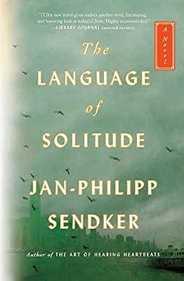 The Language of Solitude: A Novel: Volume 2 (The Rising Dragon Series) by Sendker, Jan-Philipp | Hardcover | Fiction