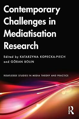 Contemporary Challenges in Mediatisation Research (Routledge Studies in Media Theory and Practice, 10) | Paperback | Language Arts & Disciplines