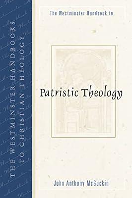 The Westminster Handbook to Patristic Theology by McGuckin, John Anthony | Paperback | Religion