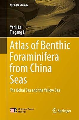 Atlas of Benthic Foraminifera from China Seas: The Bohai Sea and the Yellow Sea (Springer Geology) by Lei, Yanli; Li, Tiegang | Hardcover | Science
