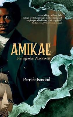 Amikae: Stirrings of an Abolitionist by Ismond, Patrick | Paperback | Biography & Autobiography