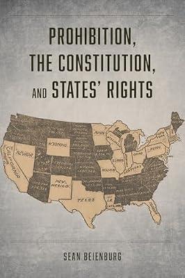 Prohibition, the Constitution, and States′ Rights by Beienburg, Sean | Paperback | History Of The Americas