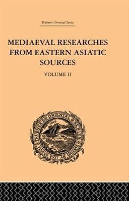 Mediaeval Researches From Eastern Asiatic Sources: Fragments Towards the Knowledge of the Geography and History of Central and Western Asia from the ... Volume II (Trubner's Oriental Series) by Bretschneider, E. | Hardcover | Asian History