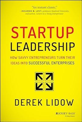 Startup Leadership: How Savvy Entrepreneurs Turn Their Ideas into Successful Enterprises by Derek Lidow | Hardcover | Business & Economics