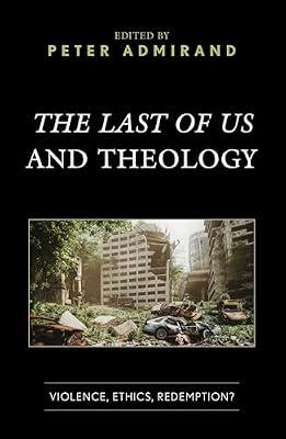 The Last of Us and Theology: Violence, Ethics, Redemption? (Theology, Religion, and Pop Culture) | Hardcover | Theology