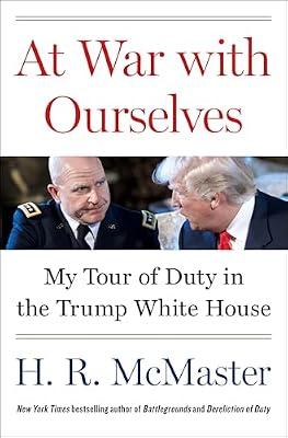 At War With Ourselves: Overcoming Chaos in the Trump White House: My Tour of Duty in the Trump White House by McMaster, H. R. | Hardcover | Political Science