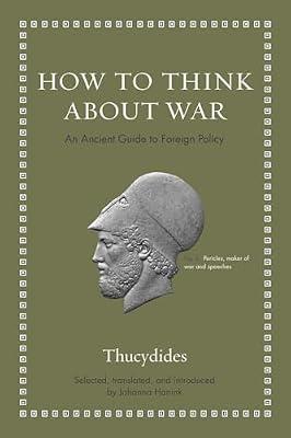 How to Think about War: An Ancient Guide to Foreign Policy by Thucydides | Hardcover | Philosophy