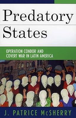 PREDATORY STATES : OPERATION CONDOR AND COVERT WAR IN LATIN AMERICA by McSherry, J. Patrice | Paperback | History Of The Americas