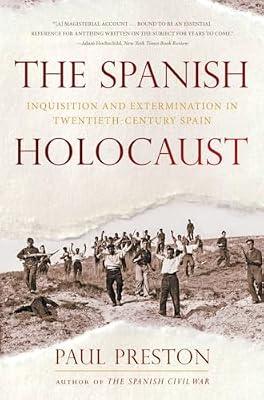 The Spanish Holocaust: Inquisition and Extermination in Twentieth-century Spain by Preston, Paul | Paperback | History