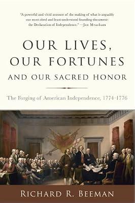 OUR LIVES, OUR FORTUNES AND OUR SACRED HONOR by Beeman, Richard R | Hardcover | History