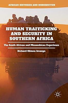 Human Trafficking and Security in Southern Africa: The South African and Mozambican Experience (African Histories and Modernities) by Iroanya, Richard Obinna | Hardcover | Southern Africa