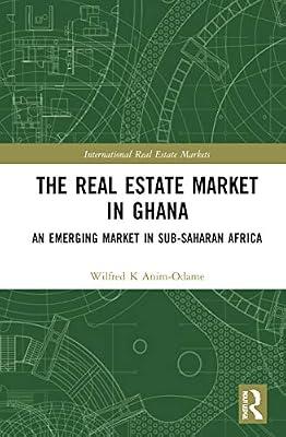 The Real Estate Market in Ghana: An Emerging Market in Sub-Saharan Africa (Routledge International Real Estate Markets Series) by Anim-Odame, Wilfred K. | Hardcover | The Environment