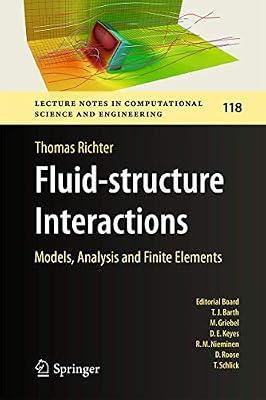 Fluid-structure Interactions: Models, Analysis and Finite Elements: 118 (Lecture Notes in Computational Science and Engineering) by Richter, Thomas | Hardcover | Fluid Mechanics