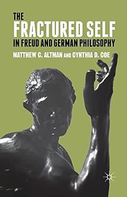 The Fractured Self in Freud and German Philosophy by Altman, M.; Coe, C. | Paperback | Western Philosophy: C 1600 To C 1900