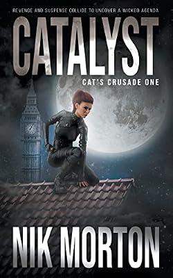 Catalyst: A Women's Adventure Thriller: 1 (Cat's Crusade) by Morton, Nik | Paperback | Adventure