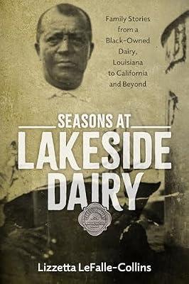 Seasons at Lakeside Dairy: Family Stories from a Black-Owned Dairy, Louisiana to California and Beyond (Atlantic Migrations and the African Diaspora) by Lefalle-Collins, Lizzetta | Hardcover | Biography & Autobiography