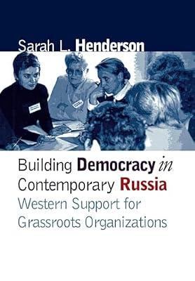 Building Democracy in Contemporary Russia: Western Support for Grassroots Organizations by Henderson, Sarah L. | Hardcover | History