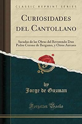 Curiosidades del Cantollano: Sacadas de las Obras del Reverendo Don Pedro Cerone de Bergamo, y Otros Autores (Classic Reprint) by Guzman, Jorge de | Paperback | Surgery