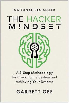 The Hacker Mindset: A 5-Step Methodology for Cracking the System and Achieving Your Dreams by Gee, Garrett | Hardcover | Business & Economics