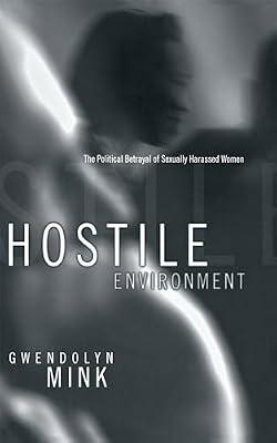 Hostile Environment: The Political Betrayal of Sexually Harassed Women by Mink, Gwendolyn | Hardcover | Social Science