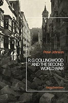 R.g Collingwood and the Second World War: Facing Barbarism by Johnson, Peter | Paperback | History