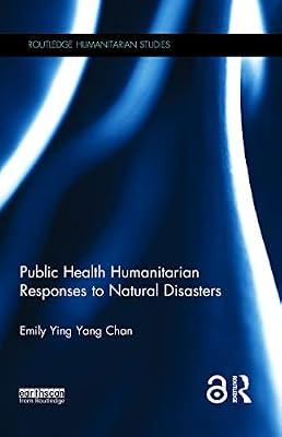 Public Health Humanitarian Responses to Natural Disasters (Routledge Humanitarian Studies) by Chan, Emily Ying Yang | Hardcover | Business & Economics
