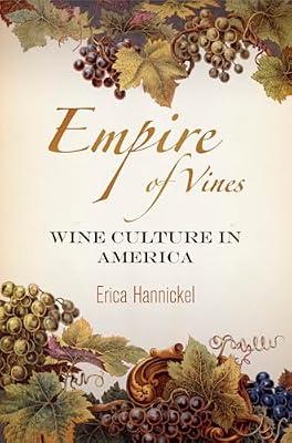 Empire of Vines: Wine Culture in America (Nature and Culture in America) by Hannickel, Erica | Hardcover | Usa