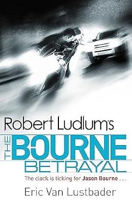 ROBERT LUDLUM'S THE BOURNE BETRAYAL by Van Lustbader, Eric | Paperback | Thriller