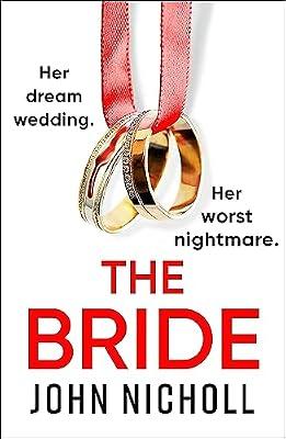 The Bride: A completely addictive, gripping psychological thriller from John Nicholl by John Nicholl | Paperback | Thriller