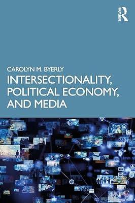 Intersectionality, Political Economy, and Media by Byerly, Carolyn M. | Paperback | History