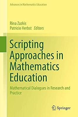 Scripting Approaches in Mathematics Education: Mathematical Dialogues in Research and Practice (Advances in Mathematics Education) | Hardcover | Teaching Of A Specific Subject