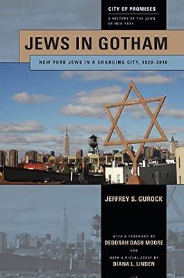 Jews in Gotham: New York Jews in a Changing City, 1920-2010: 2 (City of Promises: A History of the Jews of New York) by Gurock, Jeffrey S. | Hardcover | History Of The Americas