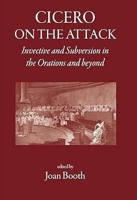 Cicero on the Attack: Invective and Subversion in the Orations and Beyond | Hardcover | Literary Studies: Classical