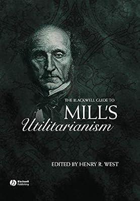 The Blackwell Guide to Mill's Utilitarianism (Blackwell Guides to Great Works) | Paperback | Philosophy
