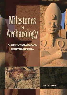 Milestones in Archaeology: A Chronological Encyclopedia by Murray, Tim | Hardcover | Reference