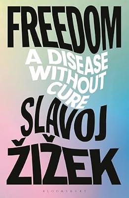Freedom: A Disease Without Cure by iek, Slavoj | Hardcover | Philosophy