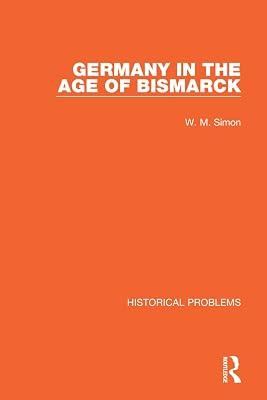 Germany in the Age of Bismarck (Historical Problems) by Simon, W. M. | Paperback | History 2