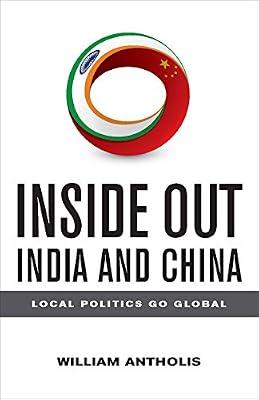 Inside Out India and China: Local Politics Go Global (Brookings Focus Book) by Antholis, William | Paperback | Political Science