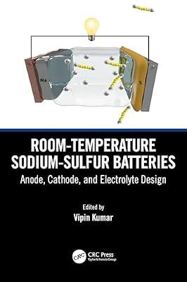 Room-temperature Sodium-Sulfur Batteries: Anode, Cathode, and Electrolyte Design | Hardcover | Battery Technology