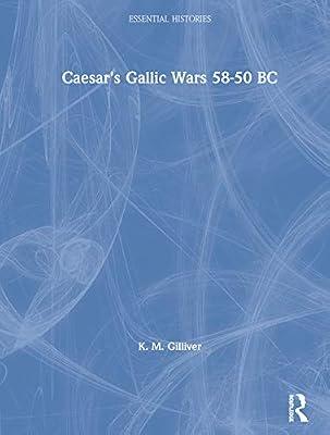 Caesar's Gallic Wars: 58-50 Bc (Essential Histories) by Gilliver, Kate | Hardcover | History