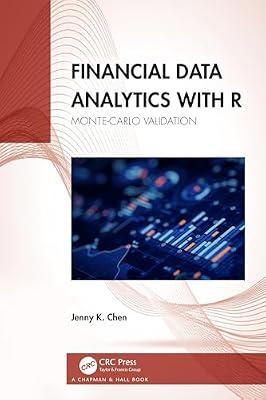 Financial Data Analytics with R: Monte-Carlo Validation by Chen, Jenny K. | Paperback | Probability And Statistics