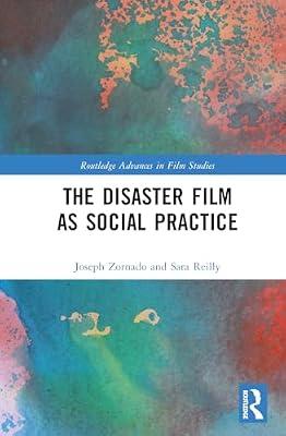 The Disaster Film As Social Practice (Routledge Advances in Film Studies) by Reilly, Sara; Zornado, Joseph | Hardcover | Social Science