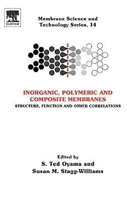 Inorganic Polymeric and Composite Membranes: Structure, Function and Other Correlations (Volume 14) (Membrane Science and Technology, Volume 14) | Hardcover | Chemical Engineering