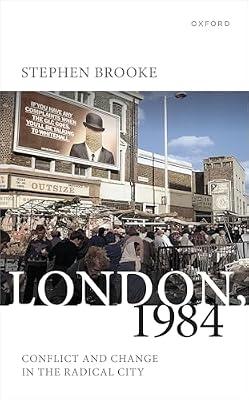 London, 1984: Conflict and Change in the Radical City by Brooke, Stephen | Hardcover | British & Irish History