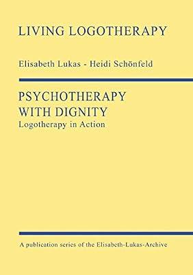 Psychotherapy with Dignity: Logotherapy in Action | Paperback
