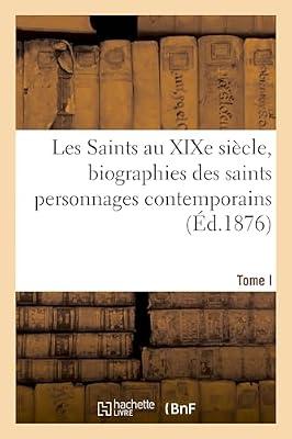 Les Saints Au Xixe Siècle, Biographies Des Saints Personnages Contemporains. Tome I by Sans Auteur | Paperback | Christianity