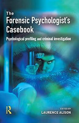 The Forensic Psychologist's Casebook: Psychological Profiling and Criminal Investigation | Hardcover | Social Science
