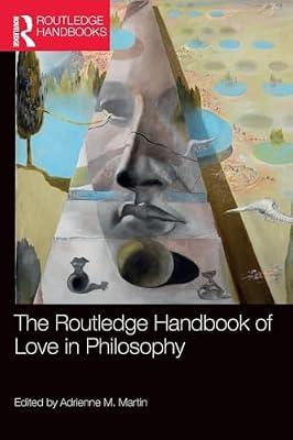The Routledge Handbook of Love in Philosophy (Routledge Handbooks in Philosophy) | Hardcover | Philosophy